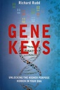 The Gene Keys: Unlocking the Higher Purpose Hidden in Your DNA