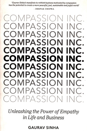 [9781785039911] Compassion Inc.: Unleashing the Power of Empathy in Life and Business