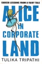 Alice In Corporate Land : Career Lessons from a Fairy Tale