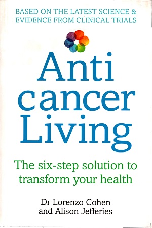 [9781785040757] Anticancer Living: The Six Step Solution to Transform Your Health