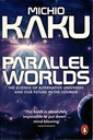 Parallel Worlds: The Science of Alternative Universes & Our Future in the Cosmos