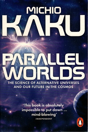 [9780141014630] Parallel Worlds: The Science of Alternative Universes & Our Future in the Cosmos