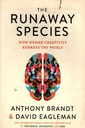 The Runaway Species: How Human Creativity Remakes the World