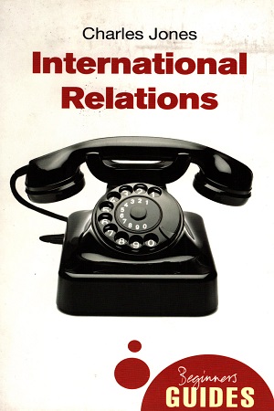 [9781780743035] International Relations: A Beginner's Guide