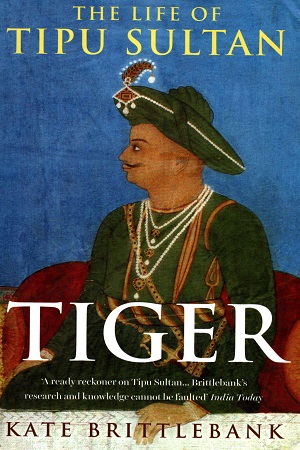 [9788193237298] Tiger: The Life of Tipu Sultan