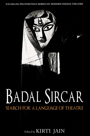 [9789383098965] Badal Sircar: Search for a Language of Theatre