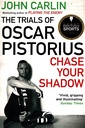 Chase Your Shadow: The Trials of Oscar Pistorius