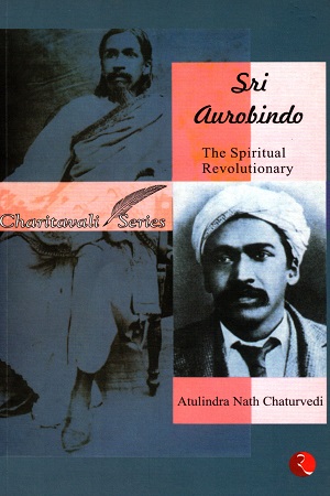 [9788129136695] Sri Aurobindo : The Spiritual Revolutionary