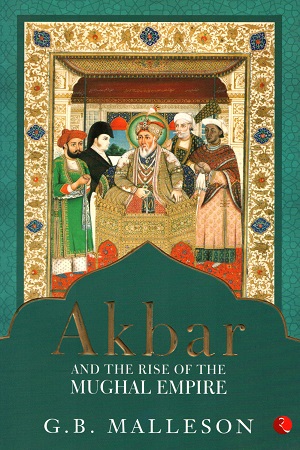 [9788129106971] Akbar and the Rise of the Mughal Empire