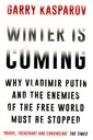 Winter Is Coming: Why Vladimir Putin and the Enemies of the Free World Must Be Stopped