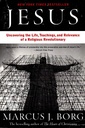 Jesus: Uncovering the Life, Teachings, and Relevance of a Religious Revolutionary