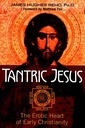 Tantric Jesus: The Erotic Heart of Early Christianity