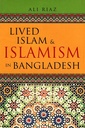 Lived Islam and Islamism In Bangladesh