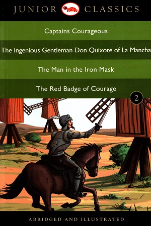 [9788129138866] Junior Classic - Book 2: Captains Courageous, The Ingenious Gentleman Don Quixote of La Mancha, The Man in the Iron Mask, The Red Badge of Courage