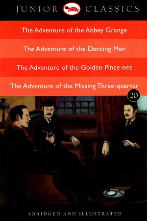 [9788129139542] Junior Classic - Book 20: The Adventure of the Abbey Grange, The Adventure of the Dancing Men, The Adventure of the Golden Pince-Nez , The Adventure of the Missing Three-Quarter