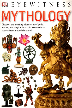 [9780241297186] Mythology: Discover the amazing adventures of gods, heroes, and magical beasts in extraordinary stories from around the world