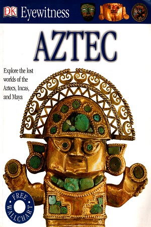 [9781405345439] Aztec: Explore The Lost Worlds of Aztecs, Incas, and Maya