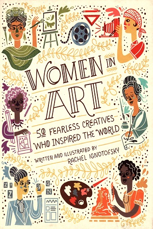 [9780399580437] Women in Art: 50 Fearless Creatives Who Inspired the World