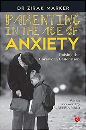 [9788129137746] Parenting in the Age of Anxiety: Raising the Careworn Generation