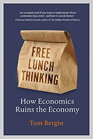 [9781847942746] Free Lunch Thinking : How Economics Ruins the Economy