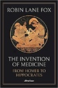 The Invention of Medicine : From Homer to Hippocrates