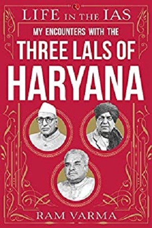 [9788129134899] Life In The Ias : Three Lals Of Haryana