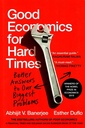 Good Economics for Hard Times : Better Answers to Our Biggest Problems