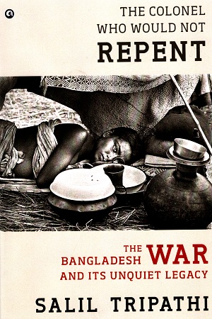 [9789382277187] The Colonel Who Would Not Repent: The Bangladesh War and Its Unquiet Legacy