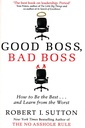 Good Boss, Bad Boss: How to Be the Best... and Learn from the Worst