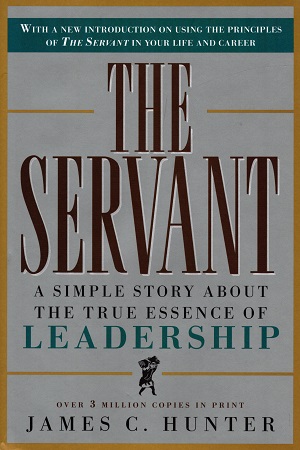 [9780761513698] The Servant: A Simple Story about the True Essence of Leadership