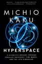 Hyperspace: A Scientific Odyssey Through Parallel Universes, Time Warps, and the 10th Dimension