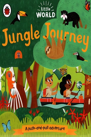 [9780241373002] Little World: Jungle Journey: A push-and-pull adventure