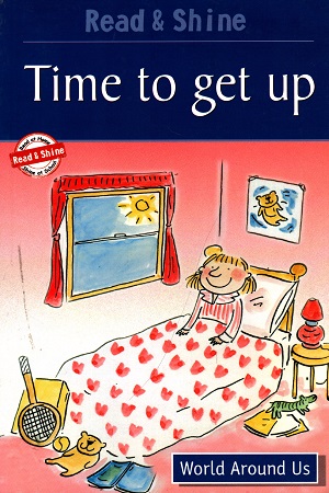 [9788131906309] Time To Get Up - Read & Shine: Level 1