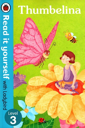 [9780723280750] Thumbelina - Read it yourself with Ladybird: Level 3