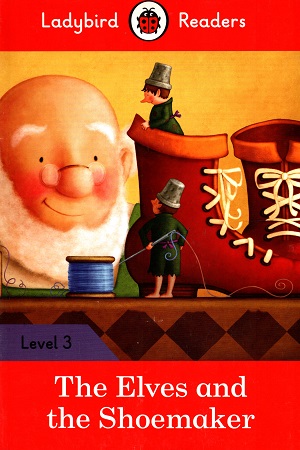 [978072327303] The Elves and the Shoemaker – Ladybird Readers Level 3