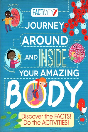 [9781474862677] Factivity Journey Around and Inside Your Amazing Body: Discover the Facts! Do the Activities! (Factivity Reference Book)