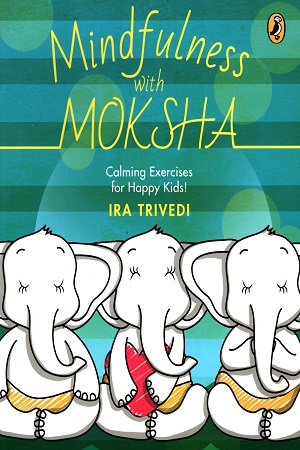 [9780143448303] Mindfulness with Moksha: Calming Exercises for Happy Kids