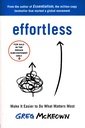 Effortless : Make It Easier to Do What Matters Most