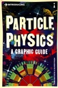 Introducing Particle Physics: A Graphic Guide