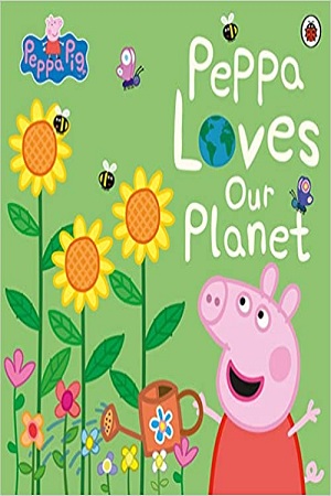 [9780241436721] Peppa Loves Our Planet