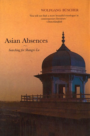 [9789385288821] Asian Absences : Searching for Shangri-La