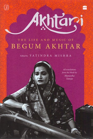 [9789354224423] Akhtari: The Life and Music of Begum Akhtar