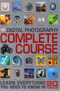 Digital Photography Complete Course: Learn Everything You Need to Know in 20 Weeks