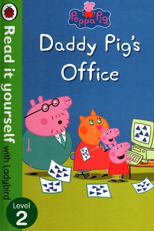 [9780241279656] Peppa Pig: Daddy Pig’s Office - Read it yourself with Ladybird (Level 2)