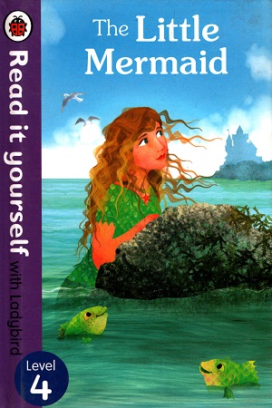 [9780723280712] The Little Mermaid - Read it yourself with Ladybird: Level 4