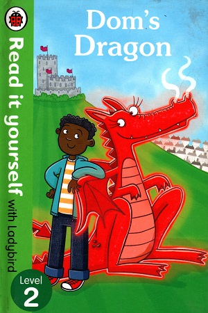 [9780718194710] Dom's Dragon - Read it yourself with Ladybird: Level 2