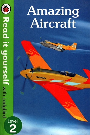 [9780241275504] Amazing Aircraft - Read It Yourself with Ladybird (Level 2)