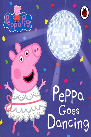[9780241411957] Peppa Pig: Peppa Goes Dancing