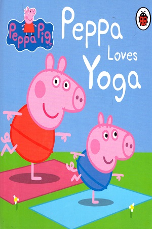 [9780241405017] Peppa Pig: Peppa Loves Yoga