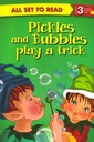 All set to Read - Level 3 Reading on your own: Pickles and Bubbles Play a Trick